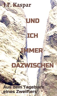 Und ich immer dazwischen - Josef Franz Kaspar - ebook