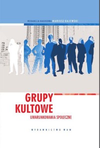 Grupy kultowe Uwarunkowania społeczne - Mariusz Gajewski - książka