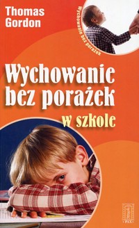 Wychowanie bez porażek w szkole - Thomas Gordon - ebook + książka