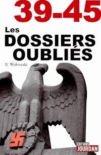 39-45 Les dossiers oubliés - Boguslaw Wolszanski - ebook