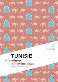 Tunisie : L'audace du printemps - Angélique Mounier-Kuhn - ebook