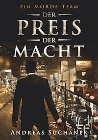 Ein MORDs-Team - Band 19: Der Preis der Macht - Suchanek Andreas - ebook