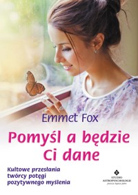 Pomyśl a będzie Ci dane - Emmet Fox - ebook + książka