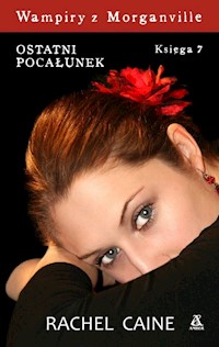Wampiry z Morganville Księga 7 Ostatni pocałunek - Caine Rachel - książka