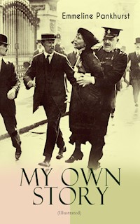 MY OWN STORY (Illustrated) - Emmeline Pankhurst - ebook