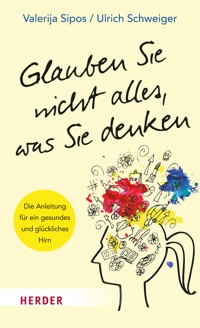 Glauben Sie nicht alles, was Sie denken - Valerija Sipos - ebook