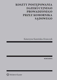 Koszty postępowania egzekucyjnego prowadzonego przez komornika sądowego - Katarzyna Kamińska-Krawczyk - książka