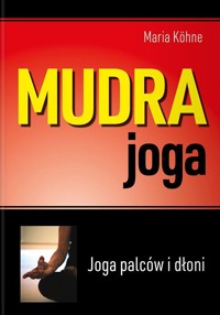 Mudra joga. Joga palców i dłoni - Maria Kohne - książka