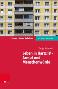 Leben in Hartz IV – Armut und Menschenwürde - Tanja Kuhnert - ebook
