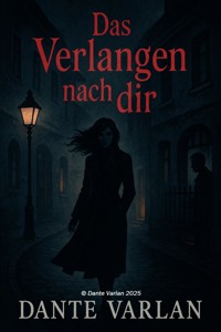 Das Verlangen nach dir - Dante Varlan - ebook