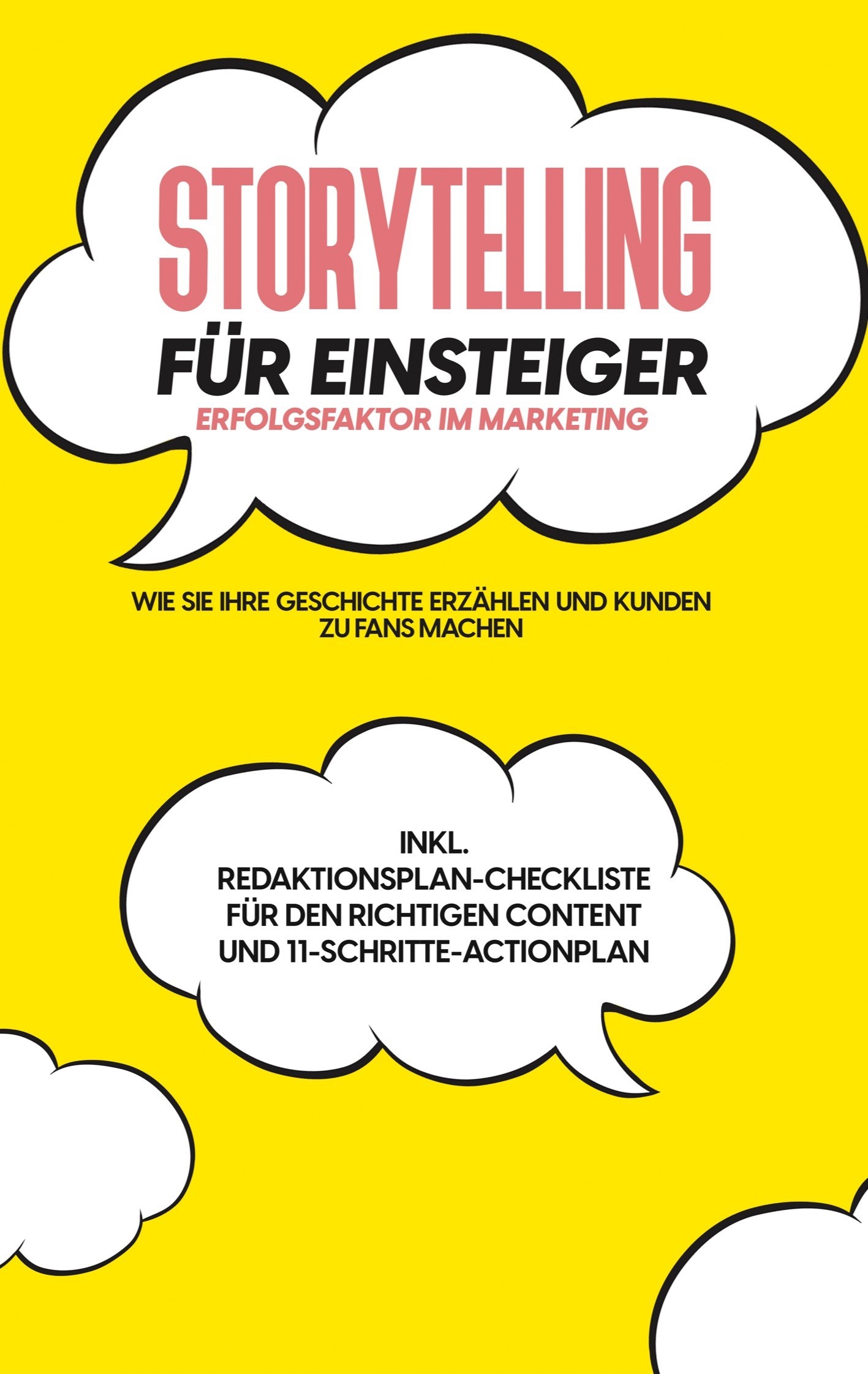 Storytelling für Einsteiger - Der Erfolgsfaktor im Marketing: Wie Sie Ihre Geschichte erzählen und Kunden zu Fans machen - inkl. Redaktionsplan-Che...