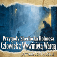 Człowiek z Wywiniętą Wargą - Artur Conan Doyle - audiobook