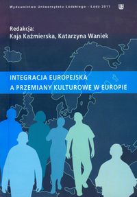 Integracja europejska a przemiany kulturowe w Europie -  - książka
