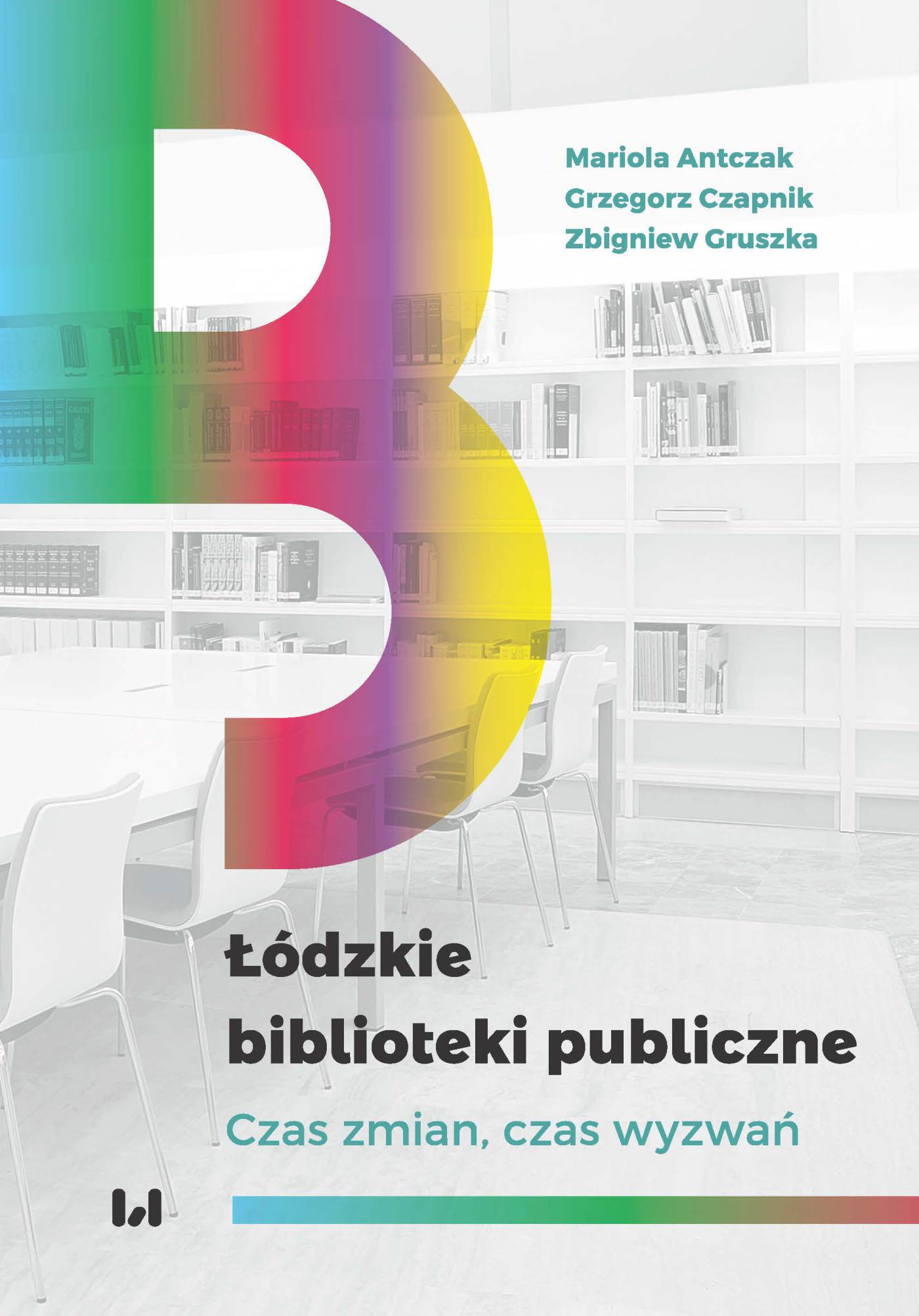 Okładka:Łódzkie biblioteki publiczne. Czas zmian, czas wyzwań 