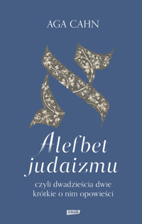 Alefbet judaizmu, czyli dwadzieścia dwie krótkie o nim opowieści - Cahn Aga - ebook + książka