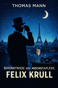 Bekenntnisse des Hochstaplers Felix Krull - Thomas Mann - ebook