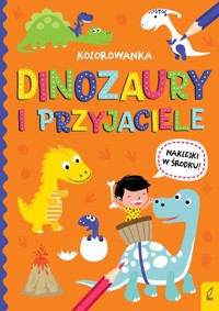 Wszystko o dinozaurach Dinozaury i przyjaciele Kolorowanka -  - książka
