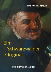 Ein Schwarzwälder Original - Walter W. Braun - ebook