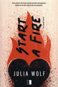Start a Fire Tom 1 - Wolf Julia - książka
