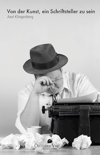 Von der Kunst, ein Schriftsteller zu sein - Axel Klingenberg - ebook