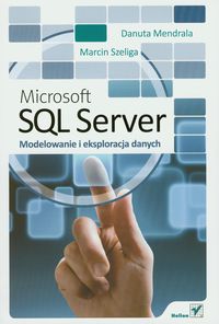 Microsoft SQL Server - Mendrala Danuta, Szeliga Marcin - książka