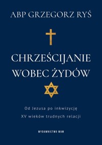 Chrześcijanie wobec Żydów - Grzegorz Ryś - książka