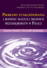 Problemy funkcjonowania i rozwoju małych i średnich przedsiębiorstw w Polsce - Borowiecki Ryszard, Siuta-Tokarska Barbara - książka