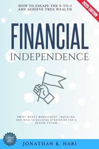 Financial Independence: - Jonathan K. Hari - ebook