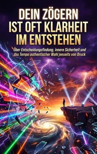 Dein Zögern ist oft Klarheit im Entstehen - Verena Busch - ebook