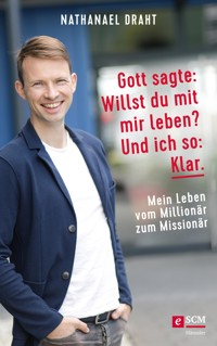 Gott sagte: Willst du mit mir leben? Und ich so: Klar. - Nathanael Draht - ebook