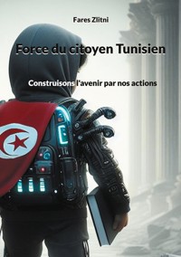 Force du citoyen Tunisien - Fares Zlitni - ebook