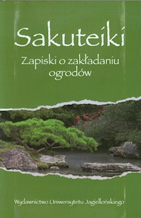Sakuteiki Zapiski o zakładaniu ogrodów - - książka