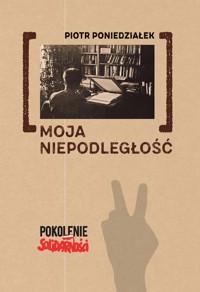 Moja niepodległość - Poniedziałek Piotr - książka