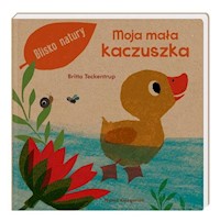 Moja mała kaczuszka - Teckentrup Britta - książka
