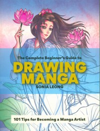 The Complete Beginner’s Guide to Drawing Manga - Leong Sonia - książka