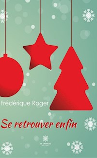 Se retrouver enfin - Frédérique Roger - ebook
