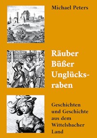 Räuber Büßer Unglücksraben - Michael Peters - ebook