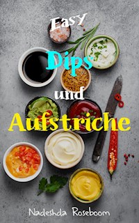 Easy Dips & Aufstriche - Nadeshda Roseboom - ebook