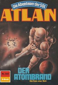 Atlan 545: Der Atombrand - Horst Hoffmann - ebook