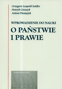 Wprowadzenie do nauki o państwie i prawie - Seidler Grzegorz Leopold, Groszyk Henryk, Pieniążek Antoni - książka