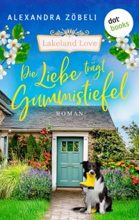 Die Liebe trägt Gummistiefel - Alexandra Zöbeli - ebook