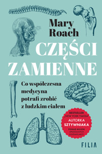Części zamienne. Co współczesna medycyna potrafi zrobić z ludzkim ciałem - Mary Roach - ebook + książka