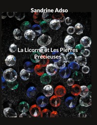 La Licorne et Les Pierres Précieuses - Sandrine Adso - ebook