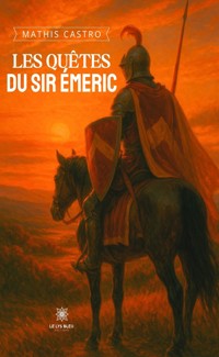 Les quêtes du sir Émeric - Mathis Castro - ebook