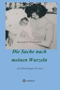 Auf der Suche nach meinen Wurzeln - Bernadette Wiederkehr - ebook