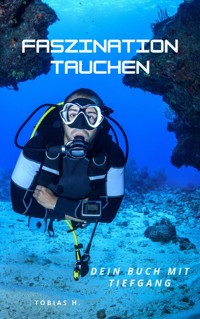 Faszination Tauchen - dein Buch mit Tiefgang - Tobias Hopfmüller - ebook