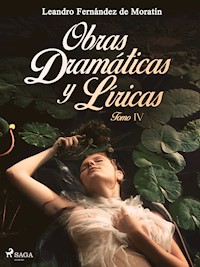 Obras dramáticas y líricas. Tomo IV - Leandro Fernández de Moratín - ebook