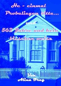 He - einmal Probeliegen bitte... und 562 Jahre und kein bisschen weise - Alina Frey - ebook