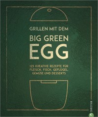 Grillen mit dem Big Green Egg - Susann Kreihe - ebook