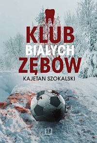 Klub Białych Zębów - Szokalski Kajetan - książka